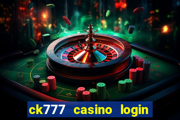 ck777 casino login register mobile